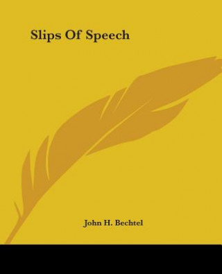 Könyv Slips Of Speech John H. Bechtel