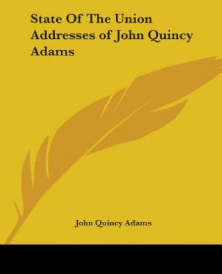 Kniha State Of The Union Addresses John Quincy Adams