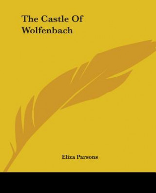 Книга Castle Of Wolfenbach Eliza Parsons