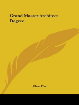 Könyv Grand Master Architect Degree Albert Pike