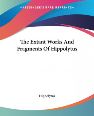 Kniha Extant Works And Fragments Of Hippolytus Hippolytus