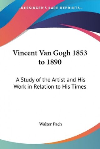 Книга Vincent Van Gogh 1853 to 1890 Walter Pach