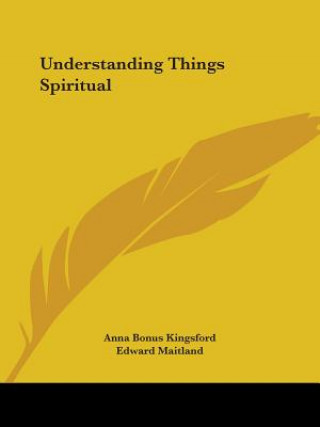 Buch Understanding Things Spiritual Edward Maitland