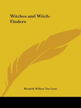 Knjiga Witches and Witch-Finders Hendrik Willem Van Loon