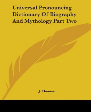 Książka Universal Pronouncing Dictionary Of Biography And Mythology Part Two J. Thomas