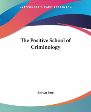 Kniha Positive School Of Criminology Enrico Ferri