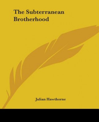 Könyv Subterranean Brotherhood Julian Hawthorne