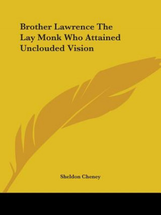 Książka Brother Lawrence The Lay Monk Who Attained Unclouded Vision Sheldon Cheney