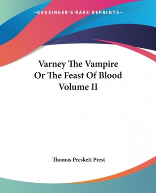 Kniha Varney The Vampire Or The Feast Of Blood Volume II Thomas Preskett Prest