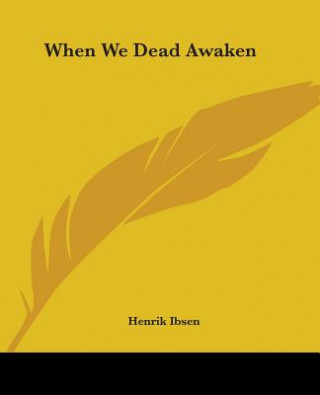 Książka When We Dead Awaken Henrik Ibsen