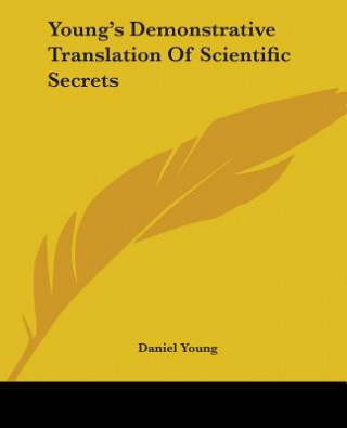 Kniha Young's Demonstrative Translation Of Scientific Secrets Daniel Young