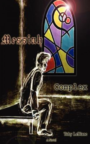 Kniha Messiah Complex Toby LeBlanc