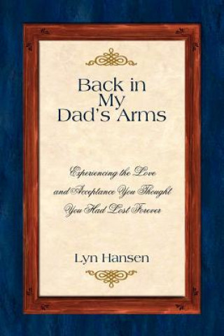 Knjiga Back in My Dad's Arms Lyn Hansen