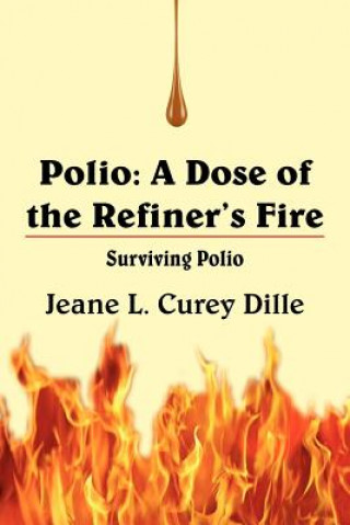 Книга Polio, a Dose of the Refiner's Fire Jeane L Curey Dille
