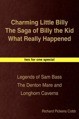 Könyv Charming Little Billy The Saga of Billy the Kid What Really Happened Richard Pickens Cobb