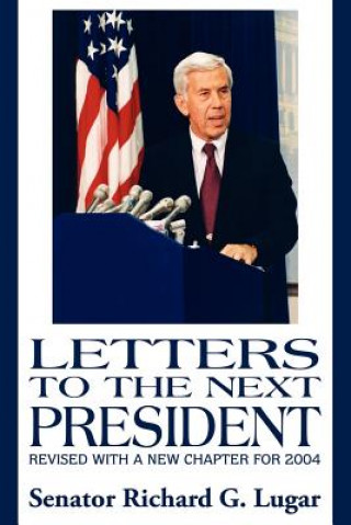 Книга Letters to the Next President Senator Richard G Lugar