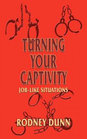 Knjiga Turning Your Captivity Rodney Dunn
