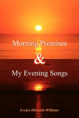 Kniha Morning Promises & My Evening Songs Evelyn Dilworth-Williams