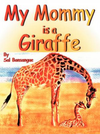 Knjiga My Mommy is a Giraffe Sal Bonsangue