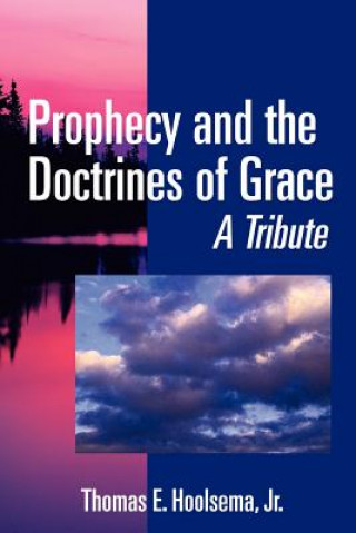 Carte Prophecy and the Doctrines of Grace Hoolsema