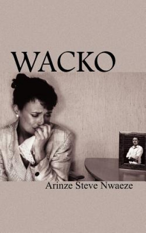 Kniha Wacko Arinze Steve Nwaeze