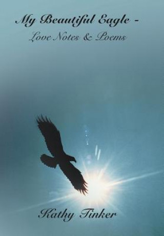 Carte My Beautiful Eagle - Love Notes & Poems Kathy Tinker