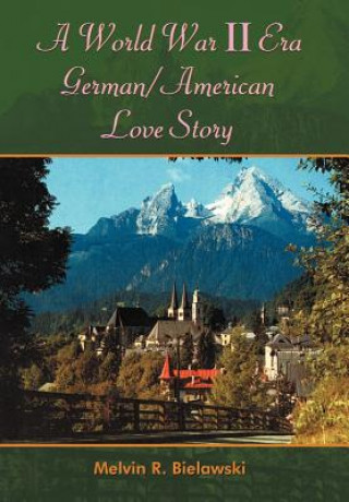Книга World War II Era German/American Love Story Melvin R Bielawski
