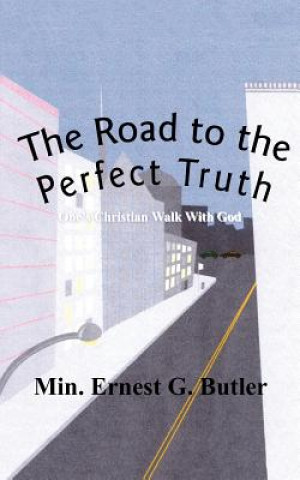Carte Road to the Perfect Truth Min Ernest G Butler