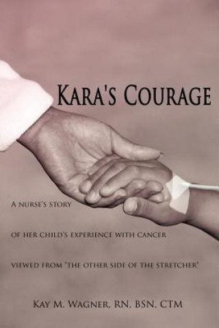 Книга Kara's Courage Kay M Wagner RN Bsn CTM