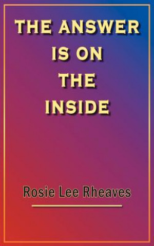 Kniha Answer is on the Inside Rosie Lee Rheaves