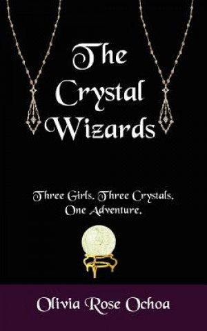 Βιβλίο Crystal Wizards Olivia Rose Ochoa