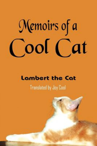 Carte Memoirs of a Cool Cat Lambert the Cat Translated by Joy Cool