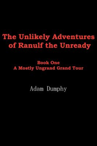 Kniha Unlikely Adventures of Ranulf the Unready Adam Dumphy