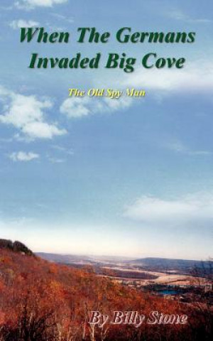 Книга When The Germans Invaded Big Cove Billy Stone