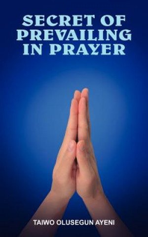 Buch Secret of Prevailing in Prayer Taiwo Olusegun Ayeni