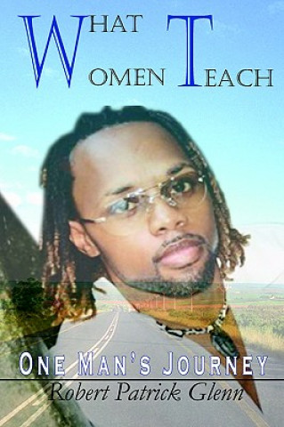 Kniha What Women Teach Robert Patrick Glenn