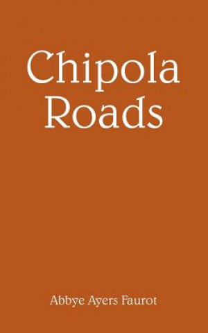 Knjiga Chipola Roads Abbye Ayers Faurot