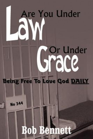 Kniha Are You Under Law Or Under Grace? Bob Bennett