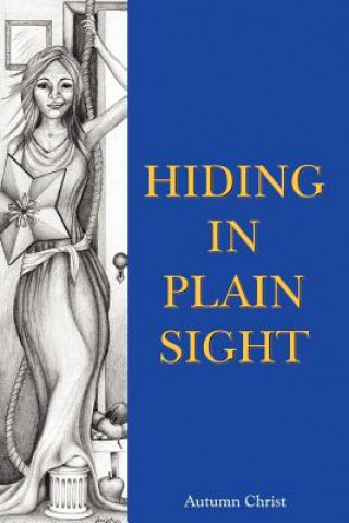 Knjiga Hiding in Plain Sight Autumn Christ