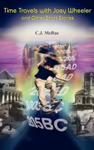 Knjiga Time Travels with Joey Wheeler and Other Short Stories C J McRae