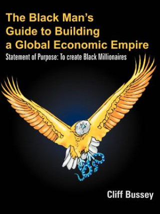 Carte Black Man's Guide to Building a Global Economic Empire Cliff Bussey