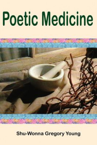 Kniha Poetic Medicine Shu-Wonna Gregory Young