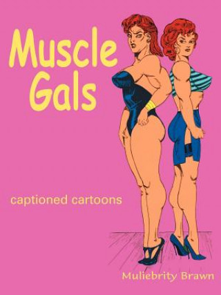 Knjiga Muscle Gals Muliebrity Brawn