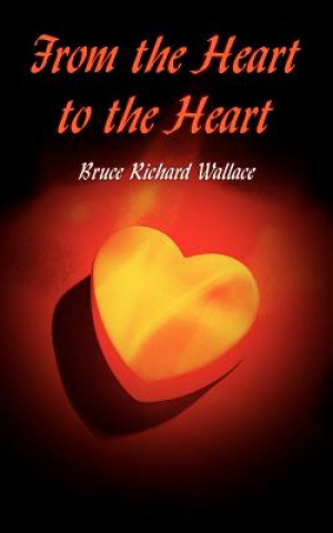 Книга From the Heart to the Heart Bruce Richard Wallace