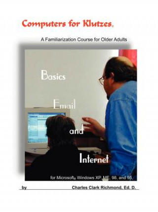 Könyv Computers for Klutzes, Basics, Email and Internet Charles Clark Richmond