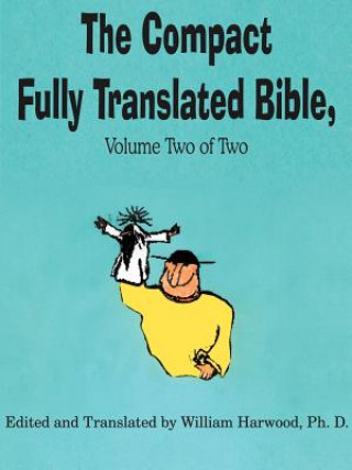 Kniha Compact Fully Translated Bible, Volume Two of Two William Harwood