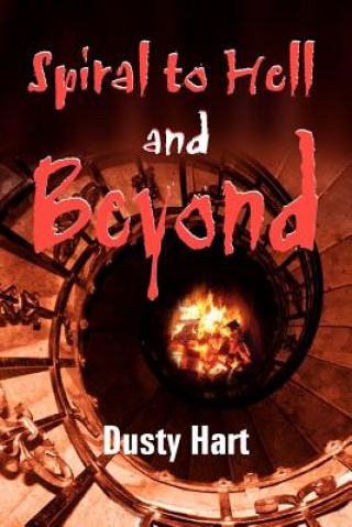 Книга Spiral to Hell and Beyond Dusty Hart