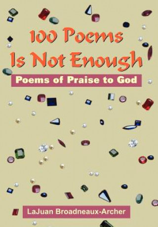 Książka 100 Poems Is Not Enough Lajuan Broadneaux-Archer