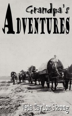 Könyv Grandpa's Adventures Veda Taylor Strong