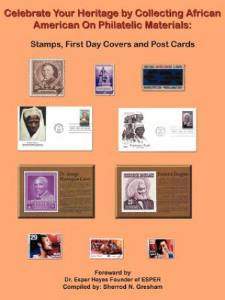 Könyv Celebrate Your Heritage by Collecting African American On Philatelic Materials Sherrod N Gresham